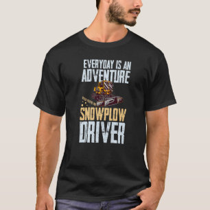 Snow Plow Tractor Machine Truck Shovel Driver Snow T-Shirt