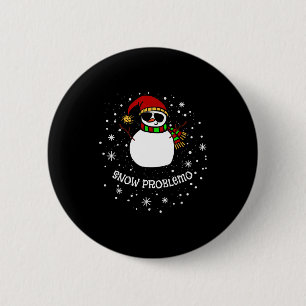 Snow Problemo Funny Christmas Snowman  6 Cm Round Badge