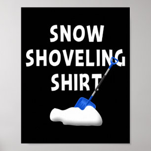 Snow Shoveling Shirt Snow Clearing Funny Winter Sn Poster