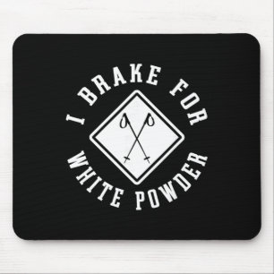 Snow Skier I Brake For White Powder Funny Skiing Mouse Pad