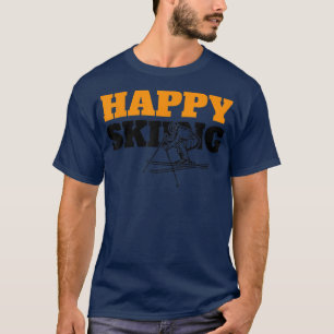 Snow Skiing Happy Skiing Winter Sports Alpine Down T-Shirt