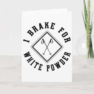 Snow Skiing I Brake For White Powder Funny Skier Card