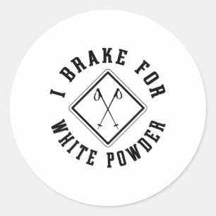 Snow Skiing I Brake For White Powder Funny Skier Classic Round Sticker