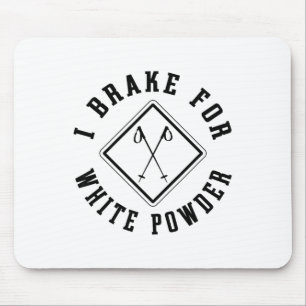 Snow Skiing I Brake For White Powder Funny Skier Mouse Pad