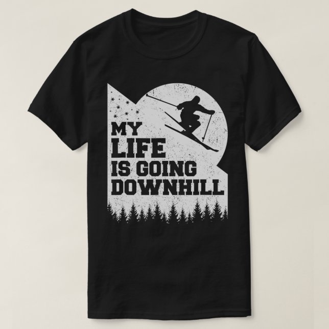 Snow Skiing Its All Downhill From Here Funny  T-Shirt (Design Front)