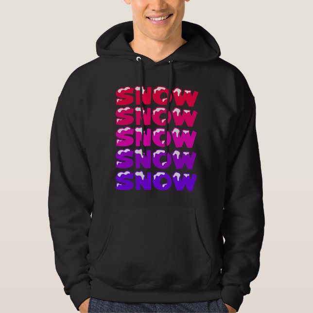 SNOW, SNOW, SNOW, SNOW, SNOW HOODIE (Front)