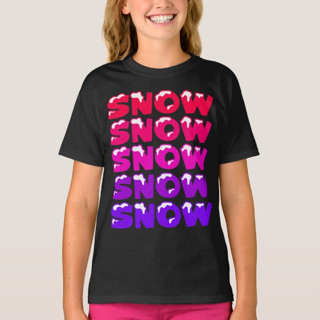 SNOW, SNOW, SNOW, SNOW, SNOW T-Shirt (Front)