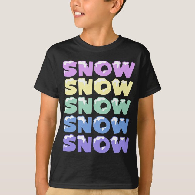SNOW, SNOW, SNOW, SNOW, SNOW T-Shirt (Front)