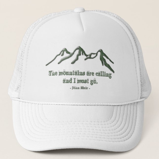 Snow tipped mtns are calling-John Muir Trucker Hat (Front)