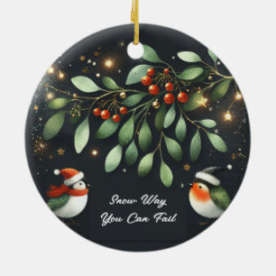 Snow Way You Can Fail Ceramic Ornament