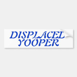 Snowbirds Displaced Yooper Blue Txt Bumper Sticker