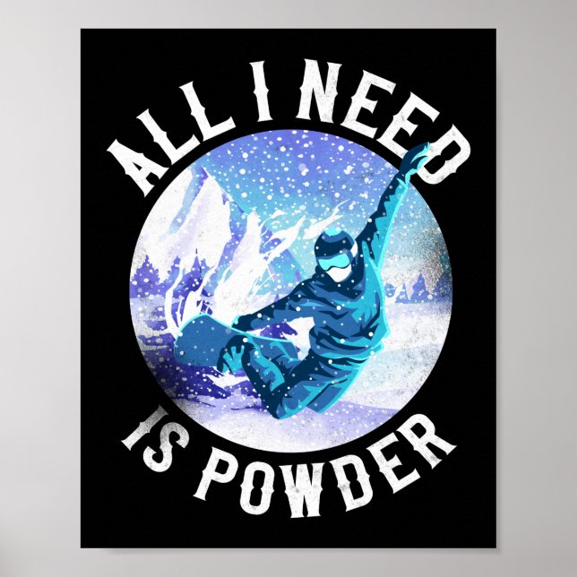 Snowboard All I Need Is Powder Vintage Poster (Front)