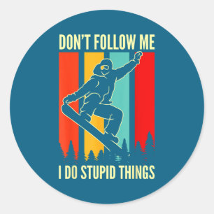 Snowboard Don't Follow Me I Do Stud Things Winter  Classic Round Sticker