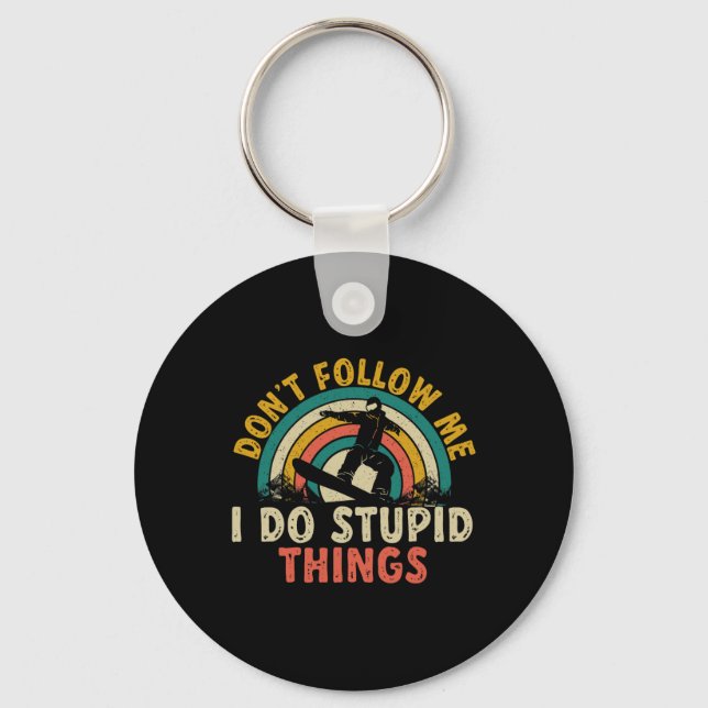 Snowboard Don't Follow Me I Do Stupid Things Snowb Key Ring (Front)