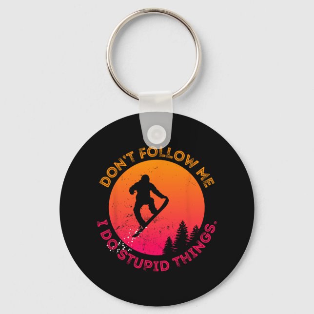 Snowboard Don't Follow Me I Do Stupid Things Snowb Key Ring (Front)