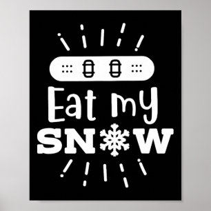 Snowboard Eat My Snow Snowboarding Poster