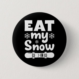 Snowboard Eat My Snow Snowboarding Shirt For Mem W 6 Cm Round Badge