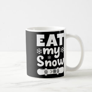 Snowboard Eat My Snow Snowboarding Shirt For Mem W Coffee Mug