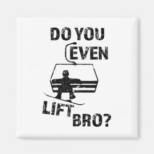 Snowboard Gift Do You Even Lift Bro Funny Snowboar Magnet