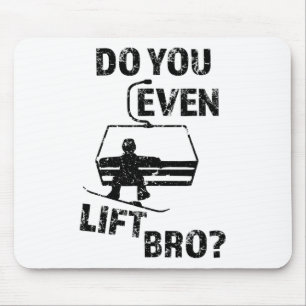 Snowboard Gift Do You Even Lift Bro Funny Snowboar Mouse Pad