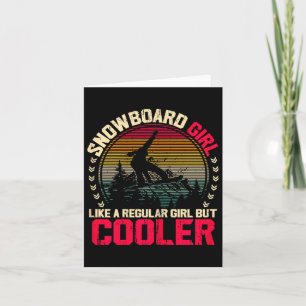 Snowboard Girl Like A Regular Girl But Cooler Snow Card