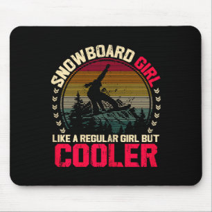 Snowboard Girl Like A Regular Girl But Cooler Snow Mouse Pad