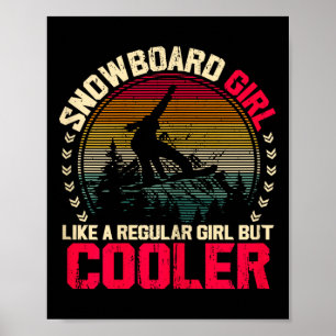 Snowboard Girl Like A Regular Girl But Cooler Snow Poster