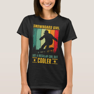 Snowboard Girl Like A Regular Girl But Cooler Snow T-Shirt