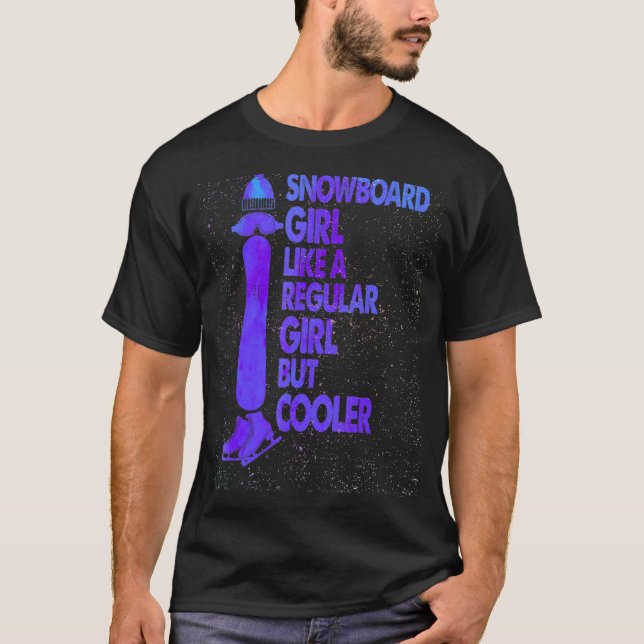 Snowboard Girl  Like A Regular Girl But Cooler Wom T-Shirt (Front)