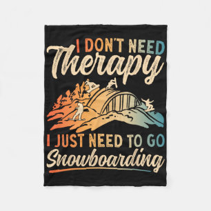 Snowboard Goggles I Don't Need Therapy Snowboardin Fleece Blanket