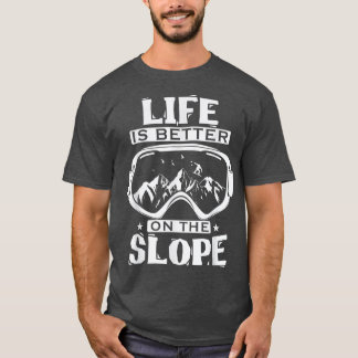 Snowboard Goggles Life Is Better On The Slope T-Shirt