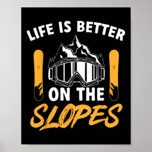 Snowboard Goggles Life Is Better On The Slopes Sno Poster