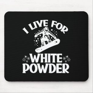 Snowboard I Live For White Powder Snowboarder Snow Mouse Pad