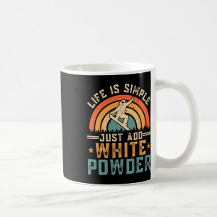Snowboard Life Is Simple Just Add White Powder Sno Coffee Mug
