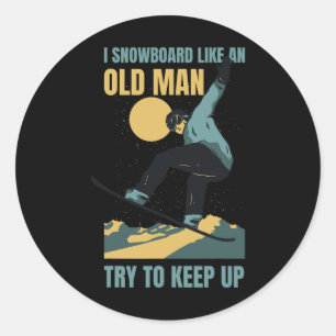 Snowboard Like An Old Man Funny Winter Sports Men' Classic Round Sticker