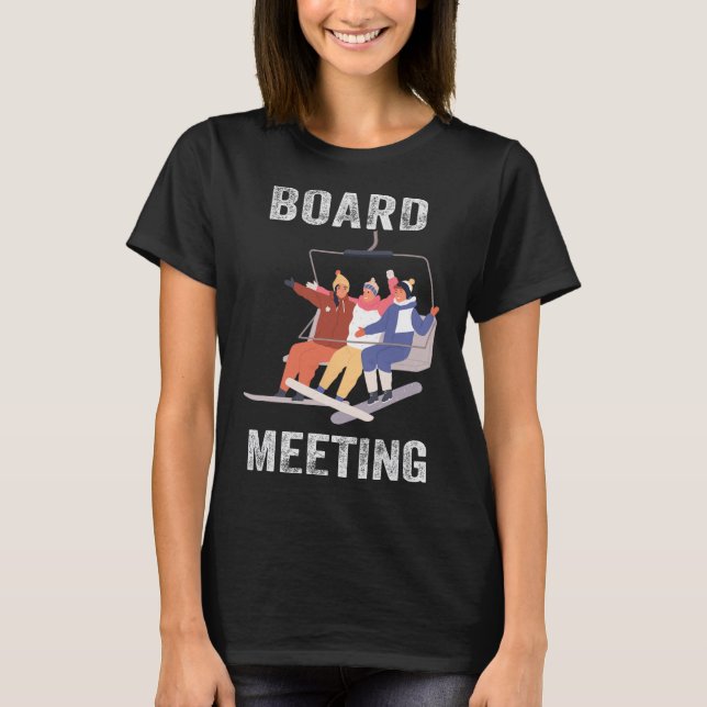Snowboard Meeting Snowboarding Vacation Skiing For T-Shirt (Front)