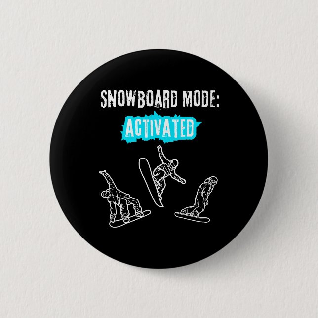 Snowboard Mode Activated  6 Cm Round Badge (Front)
