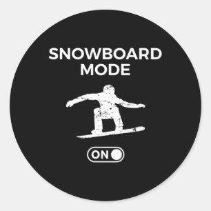 Snowboard Mode On Snowboarding Quote Snowboarder S Classic Round Sticker
