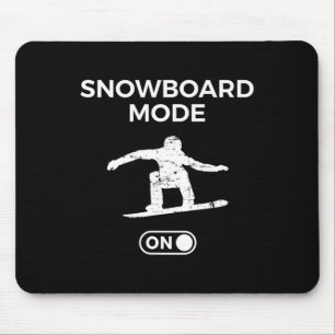 Snowboard Mode On Snowboarding Quote Snowboarder S Mouse Pad