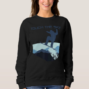 Snowboard Mountain Snowboarding Freestyle Touch Th Sweatshirt