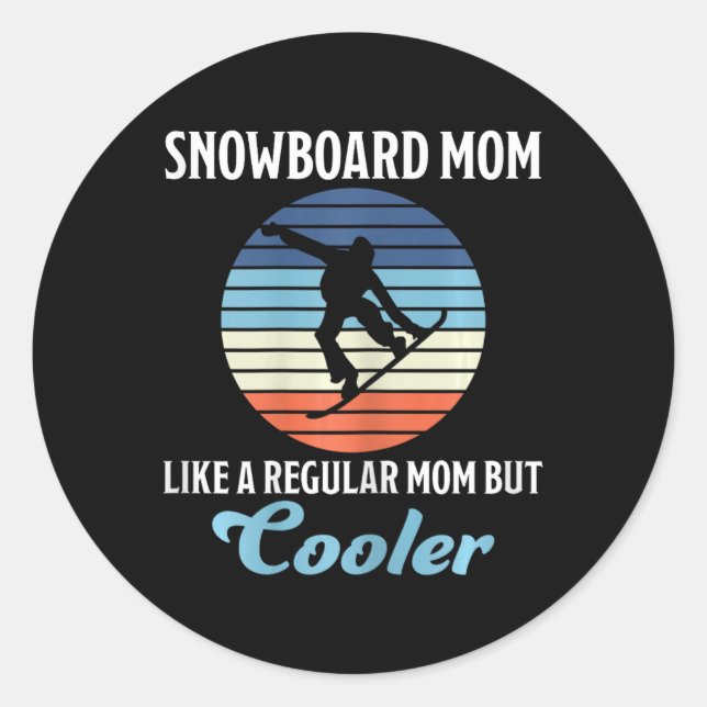 Snowboard Mum Cool Mother Snowboarder  Classic Round Sticker (Front)