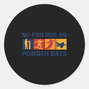 Snowboard - No Friends On Wder Days - Snowboarder  Classic Round Sticker