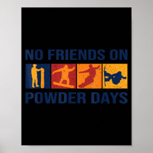 Snowboard - No Friends On Wder Days - Snowboarder  Poster