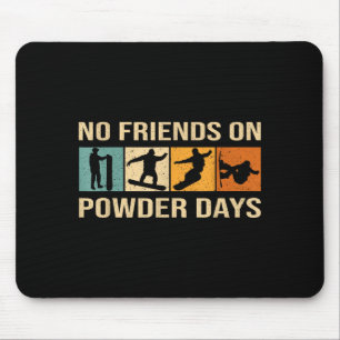 Snowboard - No Friends On Wder Days - Snowboarding Mouse Pad