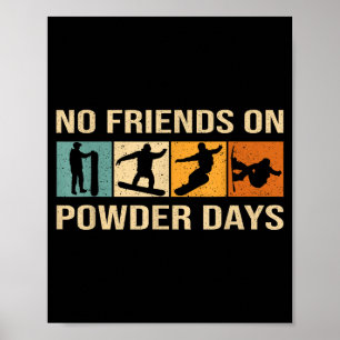 Snowboard - No Friends On Wder Days - Snowboarding Poster