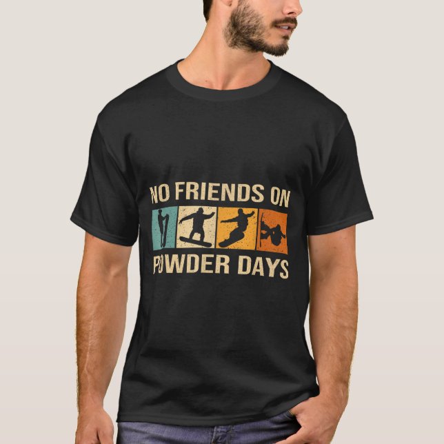 Snowboard - No Friends On Wder Days - Snowboarding T-Shirt (Front)