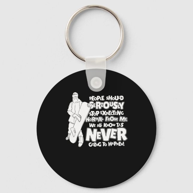 Snowboard People Should Seriously Stop Expecting  Key Ring (Front)