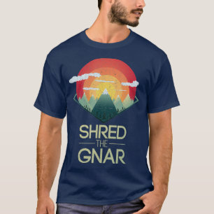 Snowboard Shred The Gnar Ski Winter Mountain T-Shirt