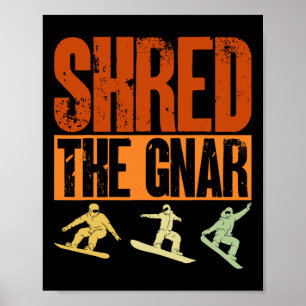 Snowboard Shred The Gnar Snowboarder Snowboarding Poster