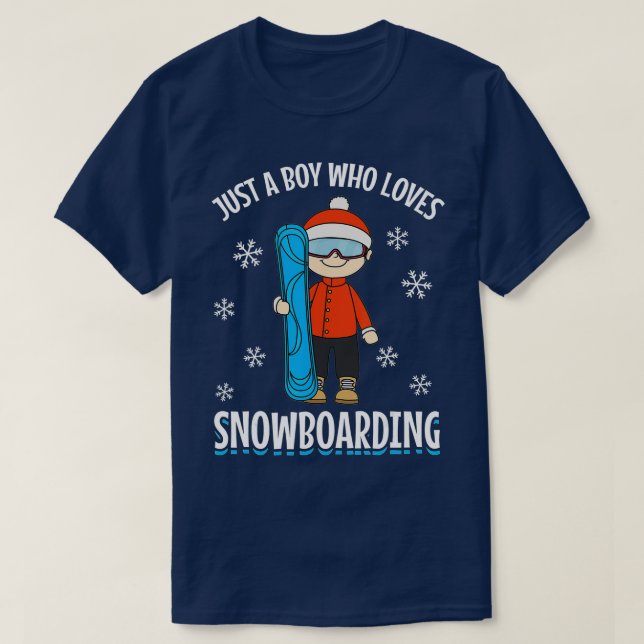 Snowboard Snowboarder Boy Just a Boy Who Loves Sno T-Shirt (Design Front)
